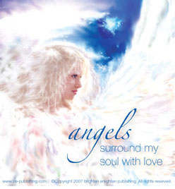 Angels surround my soul with love.
