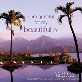I am grateful for my beautiful life.